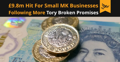 £9.8m hit for small Milton Keynes businesses following more Tory broken promises